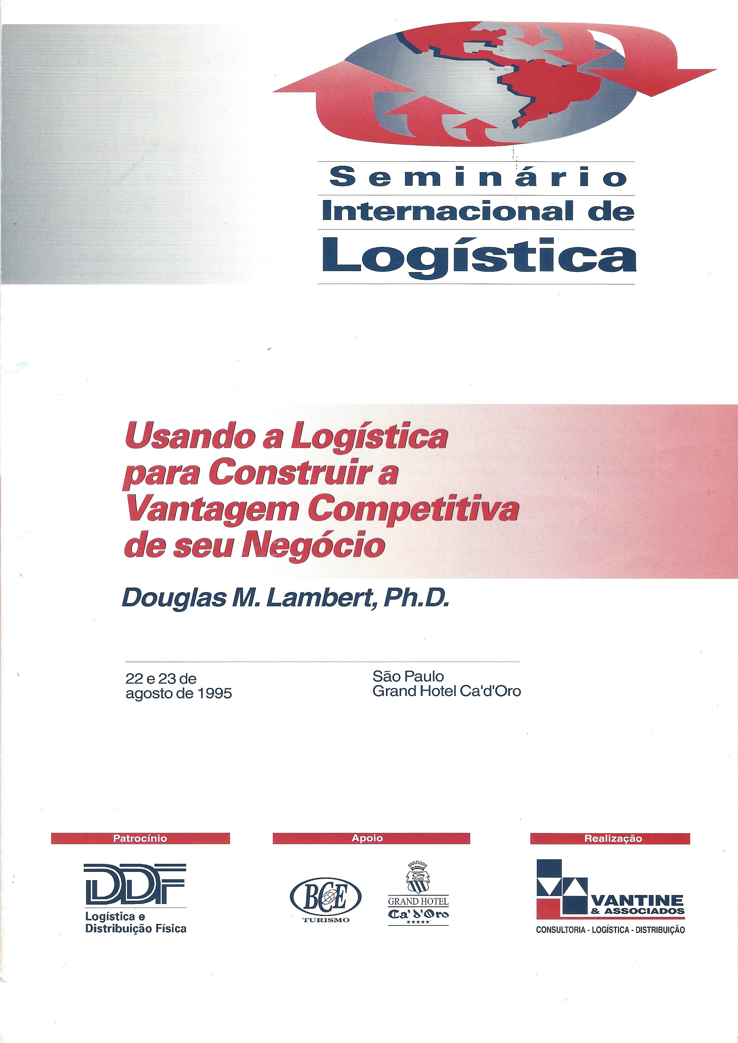 SEMINÁRIO INTERNACIONAL DE LOGÍSTICA – Usando a Logística para construir a vantagem competitiva de seu negócio